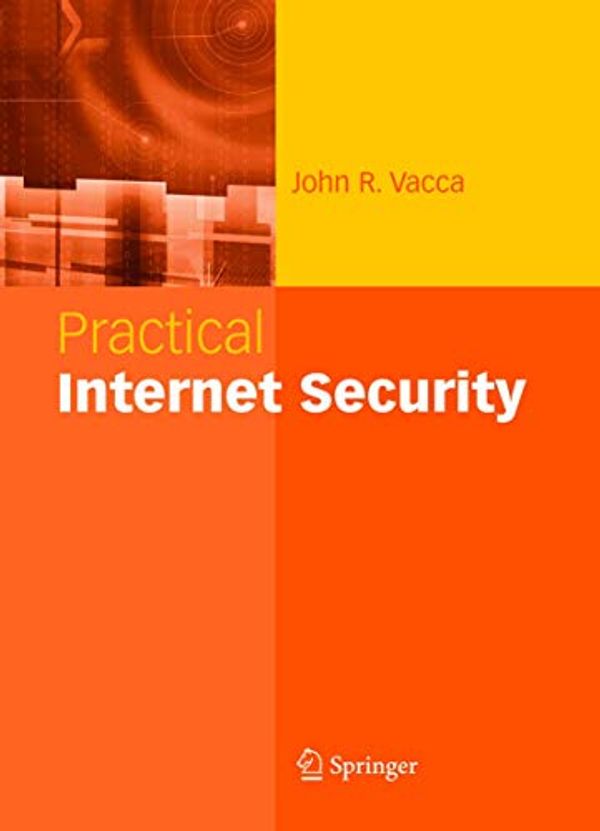 Cover Art for 9780387405339, Practical Internet Security by John R. Vacca