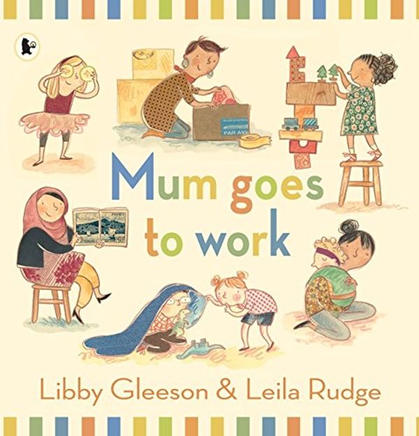 Cover Art for 9781925381450, Mum Goes to Work by Libby Gleeson