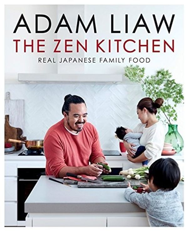 Cover Art for 9780600634744, The Zen Kitchen: Real Japanese family food by Adam Liaw