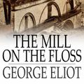 Cover Art for 9781775416180, The Mill on the Floss by George Eliot