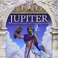 Cover Art for 9781631437182, Jupiter: King of the Gods, God of Sky and Storms (Roman Mythology) by Teri Temple, Emily Temple, Eric Young