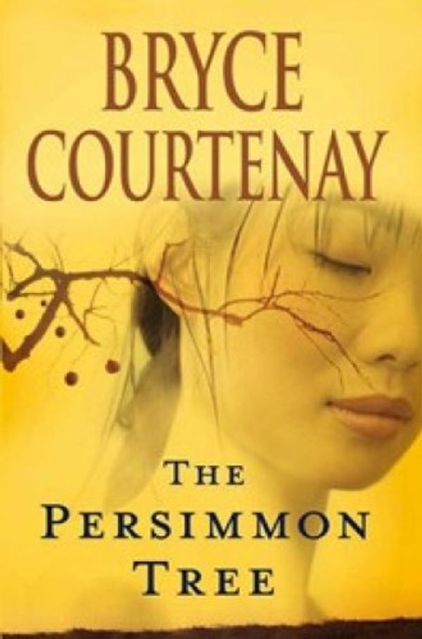 Cover Art for 9781552787434, The Persimmon Tree by Bryce Courtenay