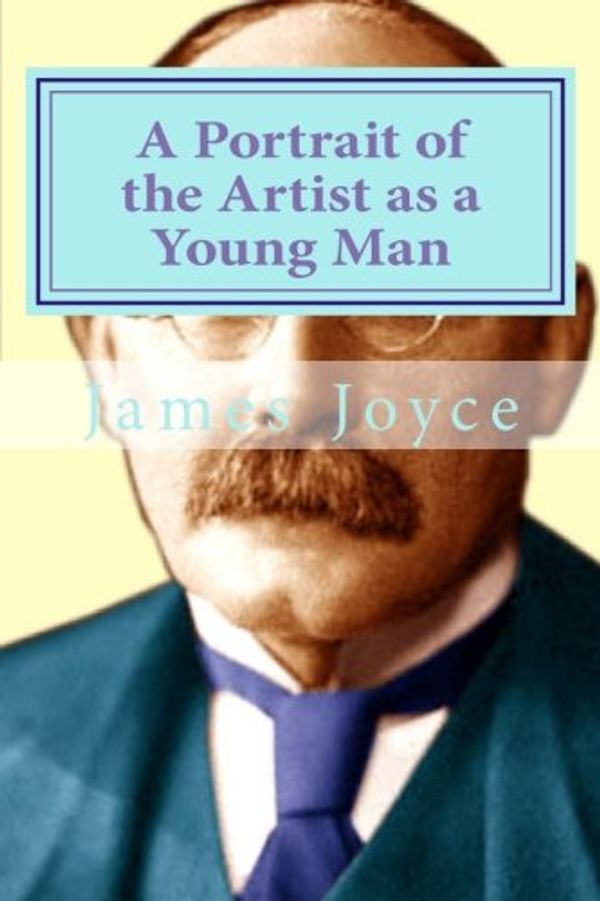 Cover Art for 9781522881964, A Portrait of the Artist as a Young Man by James Joyce