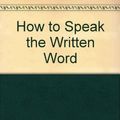Cover Art for 9780933062252, How to Speak the Written Word by Nedra Newkirk Lamar