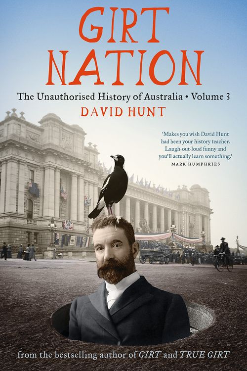 Cover Art for 9781760640156, Girt Nation: The Unauthorised History of Australia Volume 3 by David Hunt