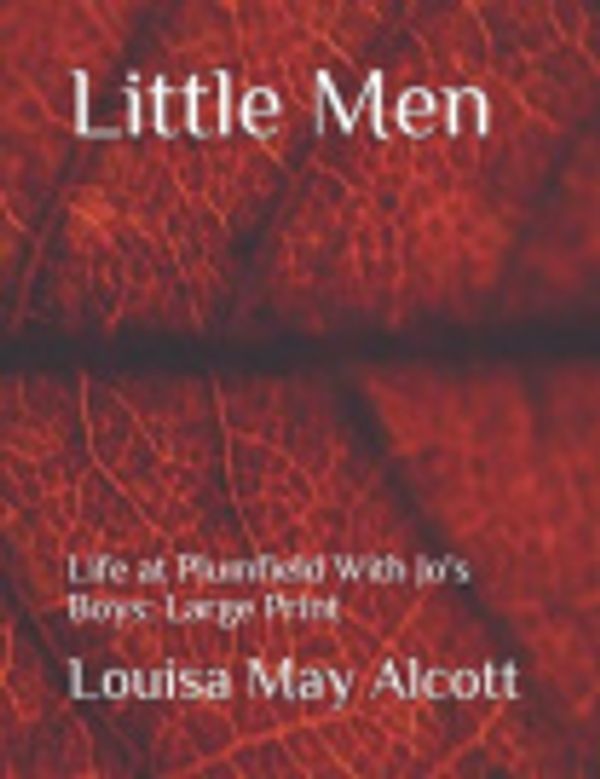 Cover Art for 9798559041766, Little Men: Life at Plumfield With Jo's Boys by Louisa May Alcott