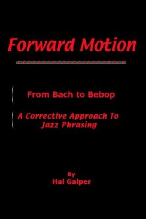 Cover Art for 9781410712141, Forward Motion: from Bach to Bebop - A Corrective Approach to Jazz Phrasing by Hal Galper