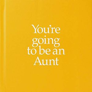 Cover Art for 9781909857155, You're Going to be an Aunt by Louise Kane