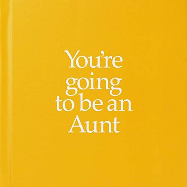 Cover Art for 9781909857155, You're Going to be an Aunt by Louise Kane