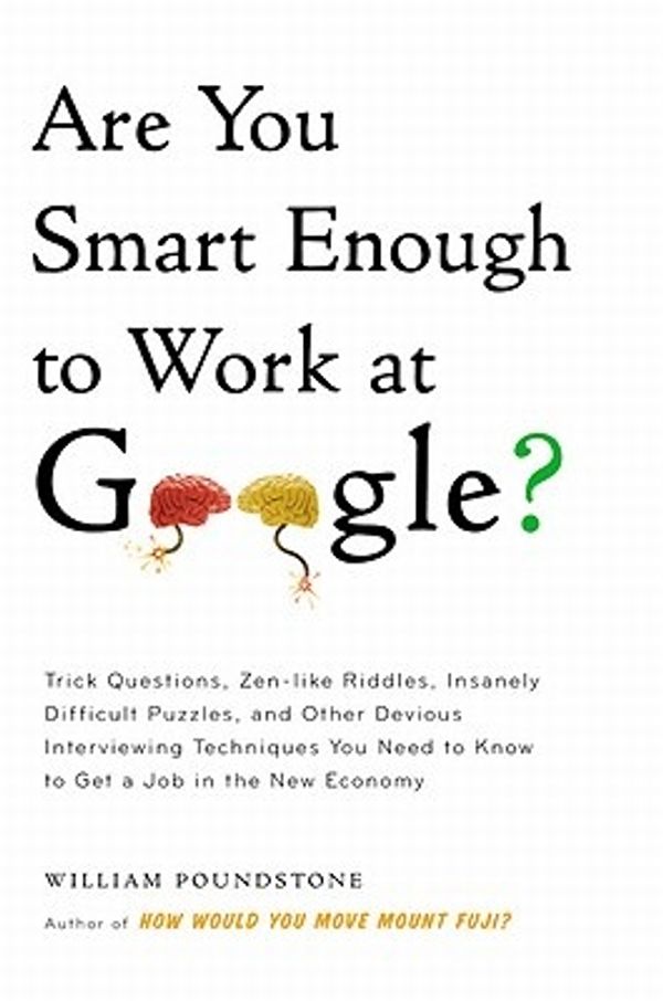 Cover Art for 9780316099974, Are You Smart Enough to Work at Google? by William Poundstone