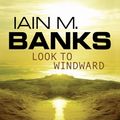 Cover Art for 9781405512459, Look to Windward by Iain M. Banks