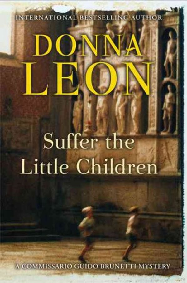 Cover Art for 9780871139603, Suffer the Little Children by Donna Leon