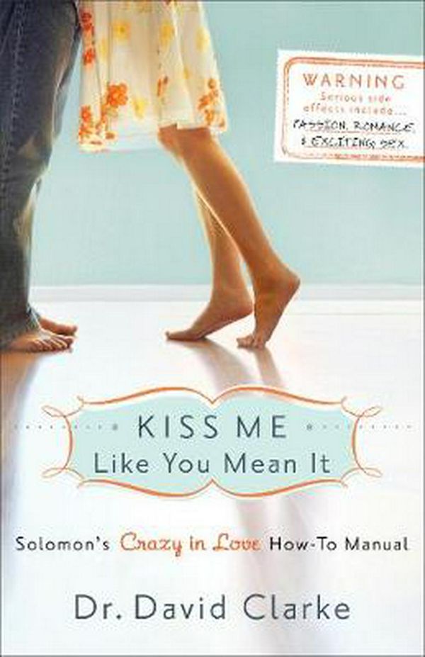 Cover Art for 9780800733292, Kiss Me Like You Mean it by Dr. David Clarke
