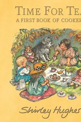 Cover Art for 9781406395273, Time For Tea: A First Book Of Cookery by Shirley Hughes