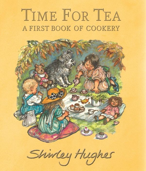 Cover Art for 9781406395273, Time For Tea: A First Book Of Cookery by Shirley Hughes