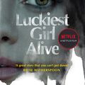 Cover Art for 9781529090444, Luckiest Girl Alive by Jessica Knoll