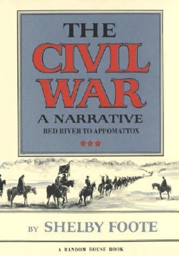 Cover Art for 9780394465128, The Civil War, a Narrative by Shelby Foote