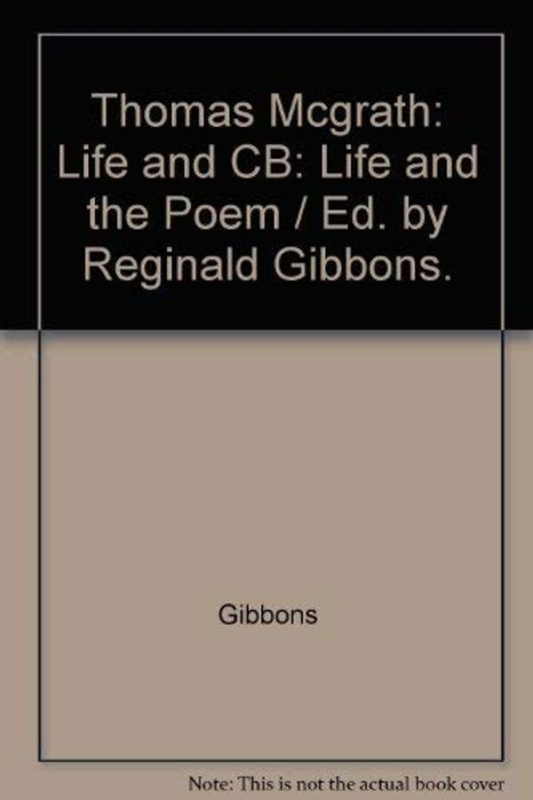 Cover Art for 9780252018527, Thomas Mcgrath: Life and CB by Gibbons