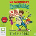 Cover Art for 9781489494443, Mr Bambuckle's Remarkables on the Lookout: 4 by Tim Harris