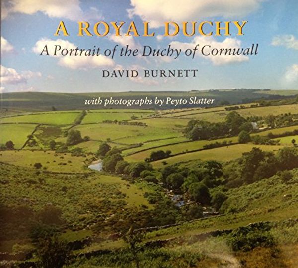 Cover Art for 9781874336396, A Royal Duchy: Portrait of the Duchy of Cornwall by David Burnett