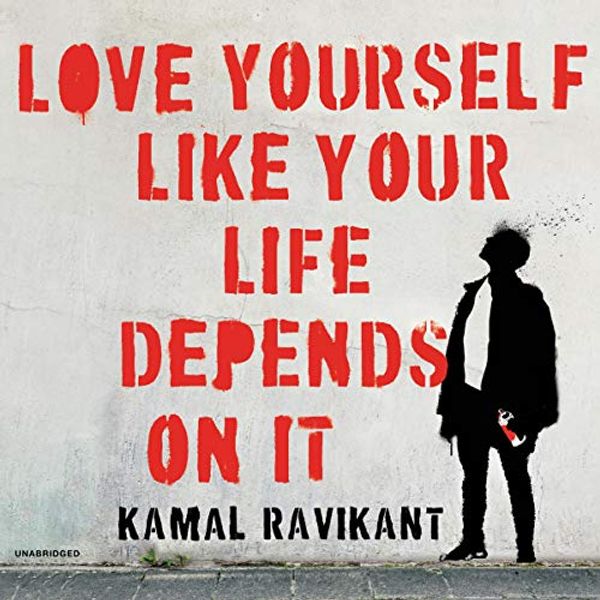 Cover Art for 9781094106441, Love Yourself Like Your Life Depends on It by Kamal Ravikant