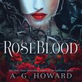 Cover Art for 9781419719097, Roseblood by A. G. Howard