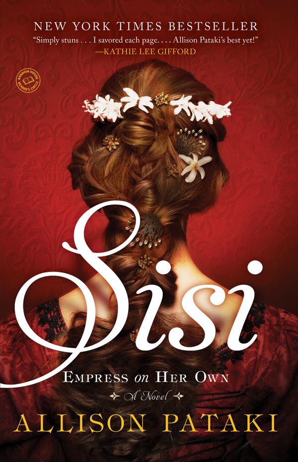 Cover Art for 9780812989335, Sisi: Empress on Her Own: A Novel by Allison Pataki