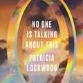 Cover Art for 9780593332542, No One Is Talking About This by Patricia Lockwood
