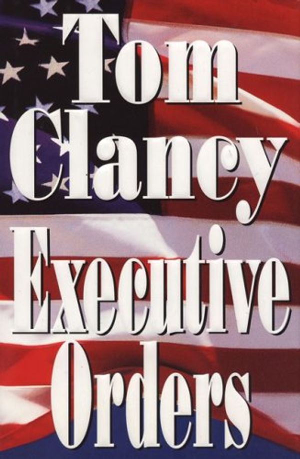 Cover Art for 9780399144295, Executive Orders by Tom Clancy