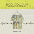 Cover Art for 9781922616005, Eco Colour: Botanical dyes for beautiful textiles by India Flint