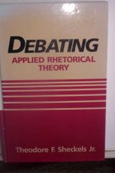 Cover Art for 9780582283879, Debating, applied rhetorical theory (Longman series in college composition and communication) by Theodore F Sheckels