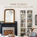 Cover Art for B084YWPPTY, Home Stories: Design Ideas for Making a House a Home by Kim Leggett