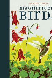 Cover Art for 9781536201697, Magnificent Birds by Candlewick Press