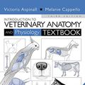 Cover Art for 9780702057335, Introduction to Veterinary Anatomy and Physiology Textbook by Victoria Aspinall, Melanie Cappello