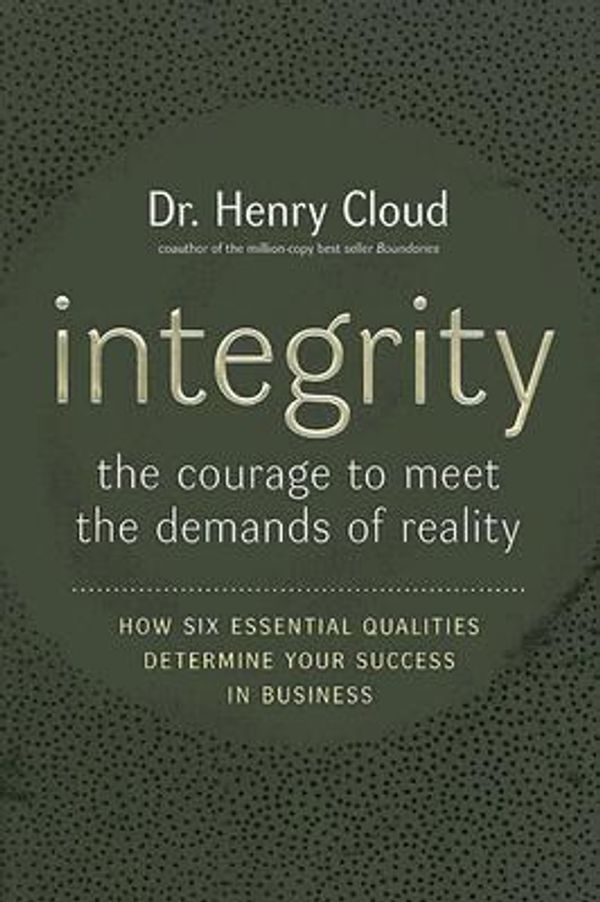 Cover Art for 0025986849689, Integrity : The Courage to Meet the Demands of Reality by Cloud Ph.D., Dr. Henry