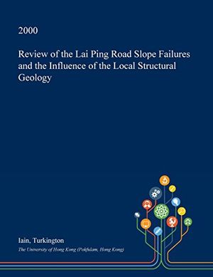 Cover Art for 9781374726291, Review of the Lai Ping Road Slope Failures and the Influence of the Local Structural Geology by Iain Turkington