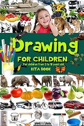 Cover Art for 9781973506249, Drawing for children: Step by step drawing animals, transportation, fruits and much more (Kids learn to draw) by Kita book