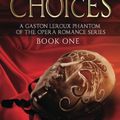 Cover Art for 9780692363249, Masque:Choices: A Gaston Leroux Phantom of the Opera Romance series, Book One: Volume 1 by Caridad Martin