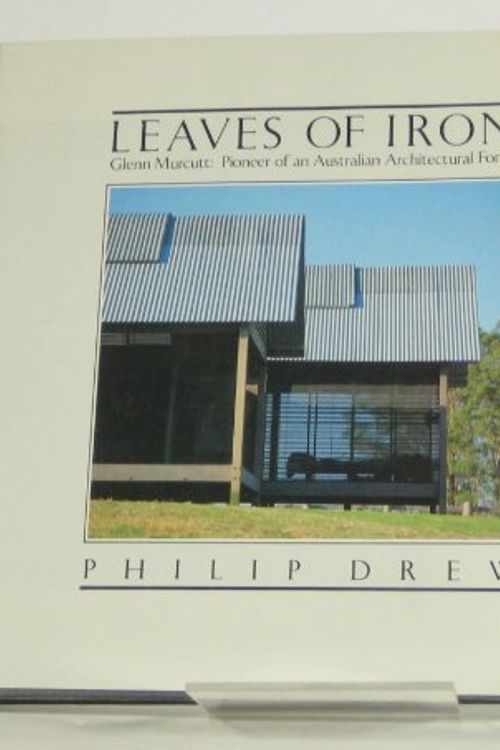 Cover Art for 9780455203928, Leaves of Iron: Glenn Murcutt: Pioneer of an Australian Architectural Form by Philip Drew