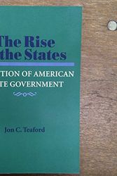 Cover Art for 9780801868894, The Rise of the States: Evolution of American State Government (The Johns Hopkins University Studies in Historical and Political Science) by Jon C. Teaford