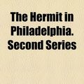 Cover Art for 9781154725605, The Hermit in Philadelphia. Second Series by Robert Waln