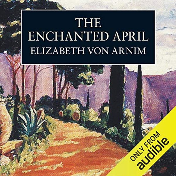Cover Art for B00B97LI54, The Enchanted April by Elizabeth Von Arnim