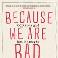 Cover Art for 9781760297121, Because We Are Bad by Lily Bailey