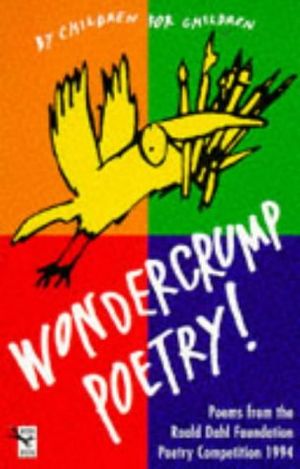 Cover Art for 9780099522614, Wondercrump Poetry!: The Best Children's Poems from the Roald Dahl Poetry Competition, 1995 No. 2 by Quentin Blake