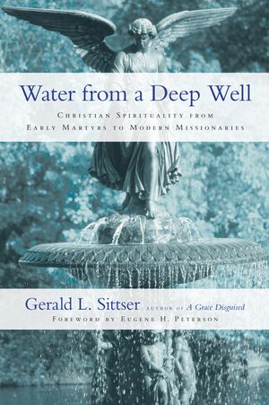 Cover Art for 9780830879977, Water from a Deep Well by Gerald L. Sittser