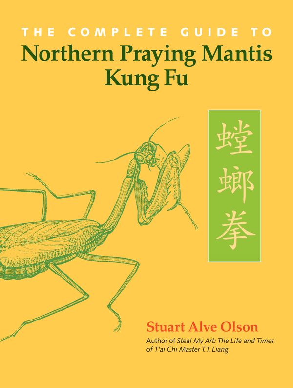 Cover Art for 9781583942406, The Complete Guide Northern Praying Mantis Kung Fu by Stuart Alve Olson
