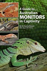 Cover Art for 9780987244710, A Guide To Australian Monitors In Captivity by Danny Brown