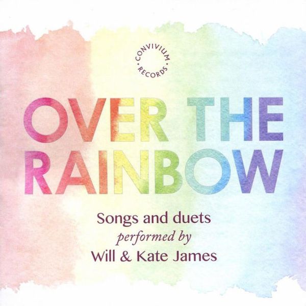 Cover Art for 0700153370424, Over The Rainbow [Will James; Kate James; Malcom Archer; Sarah Butcher] [Convivium Records: CR059] by Will James