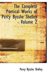 Cover Art for 9781426416552, The Complete Poetical Works of Percy Bysshe Shelley Volume 2 by Percy Bysshe Shelley