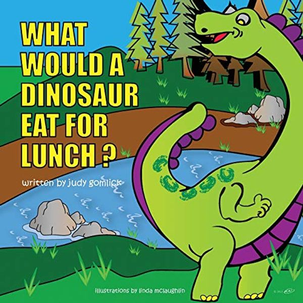 Cover Art for 9781478708643, What Would a Dinosaur Eat for Lunch? by Judy Gomlick